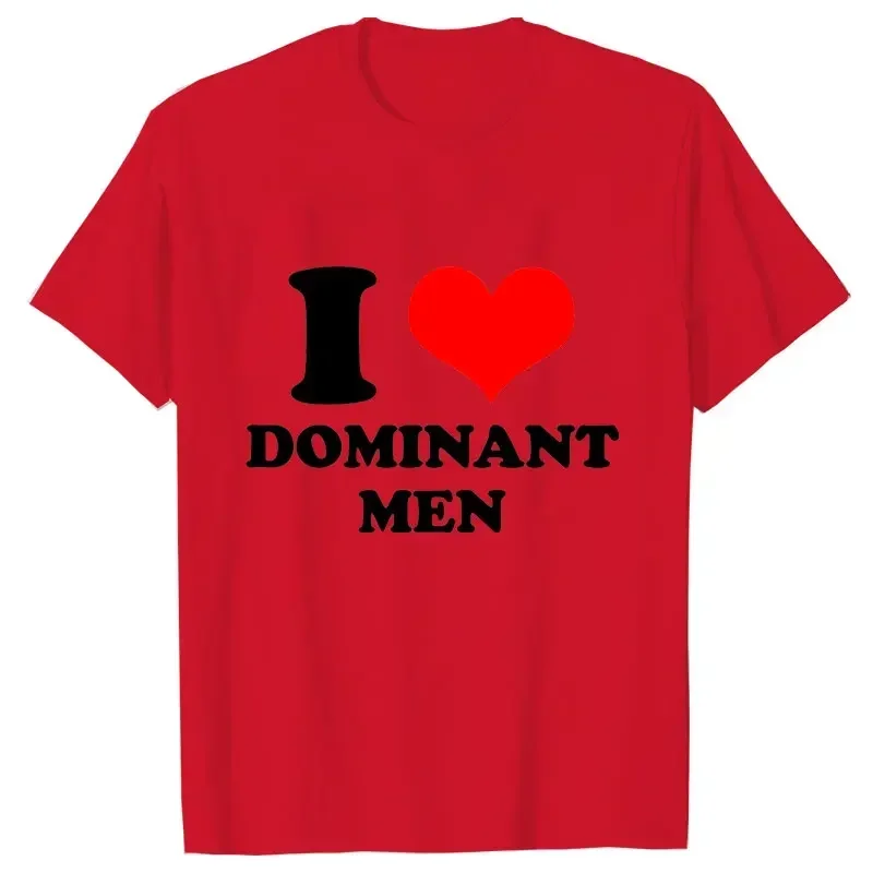 أنا أحب الرجال المهيمنين تي شيرت مطبوع مضحك عادية تيز قصيرة الأكمام بلايز Harajuku الشارع الشهير موضة ملابس حريمي