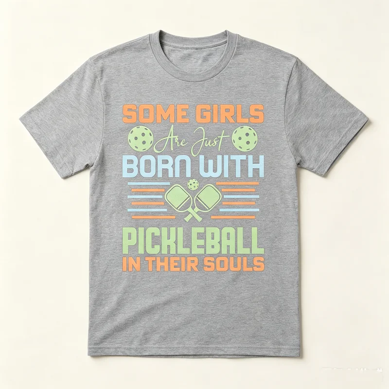 Some Girls Are Just Born With Pickleball In Their Souls T-Shirt Funny Lover Gift Women Casual Tee Streetwear Sport Player Life