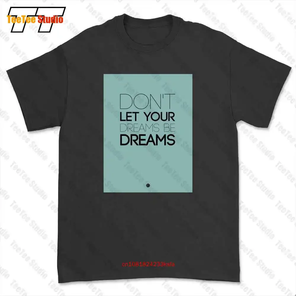 Don‘T Let Your Dreams Be Dreams T-shirt Tee 2XWJ