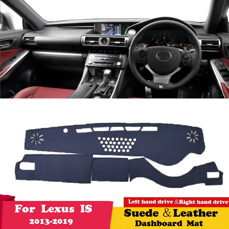 

For Lexus IS IS200T IS250 IS300 IS350 2013 2015-2019 Suede Leather Dashmat Dashboard Cover Pad Dash Mat Carpet Car Accessories