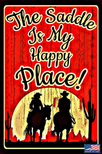 SADDLE IS MY HAPPY PLACE! METAL SIGN 8