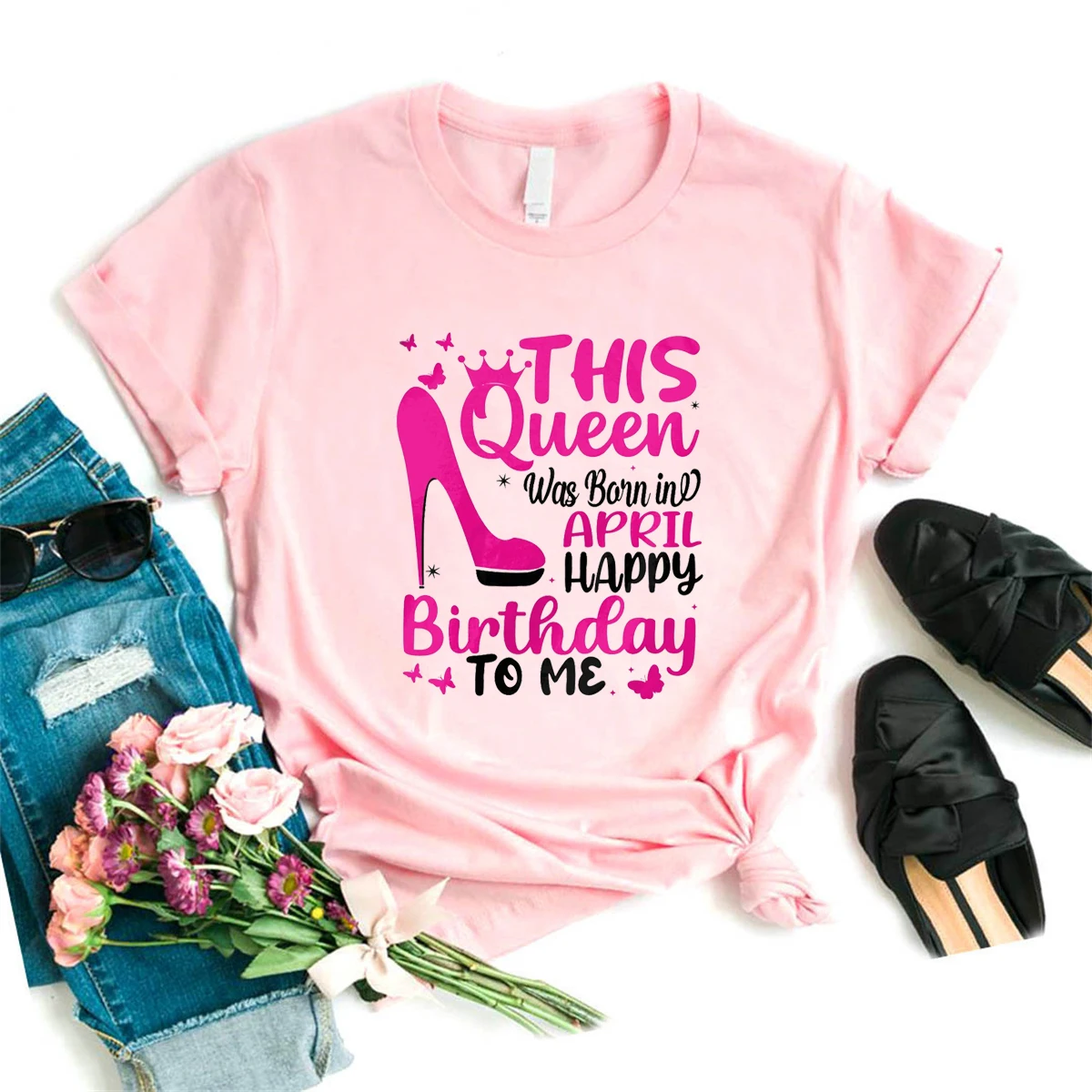 This Queen Was Born In April Happy Birthday To Me Graphic Printed Tshirt Girls Pink High Shoes Butterfly T Shirt Female Tops