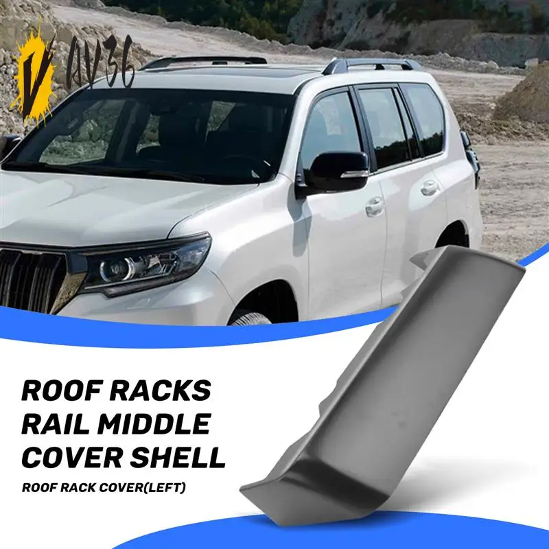 

AV36-Car Roof Rack Rail Middle Trim Cover Roof Bar End Shell For Toyota Land Cruiser Prado FJ150 2010-2017