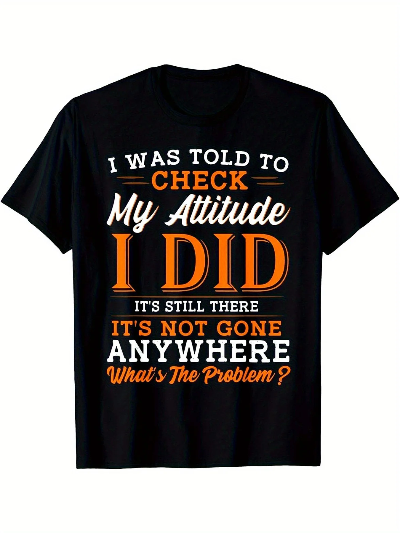 تي شيرت برسومات ساخرة مضحكة أقولًا للتحقق من موقفيتي، لقد فعلت ذلك، لا يوجد هناك، لم يقع في أي مكان ما هو المشاكل