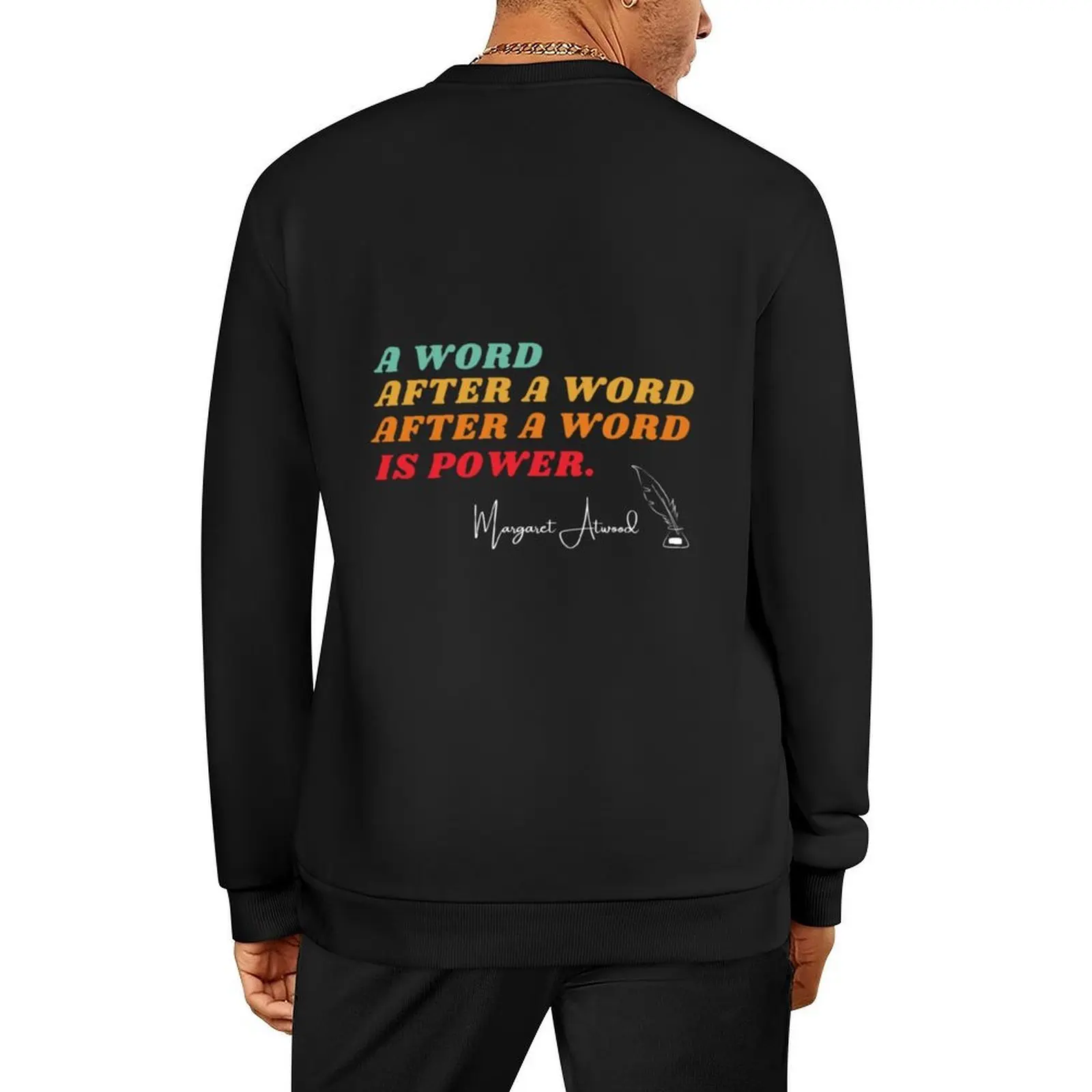 

A Word After A Word After A Word is Power - Margaret Atwood Pullover autumn clothes mens clothing sweatshirt male