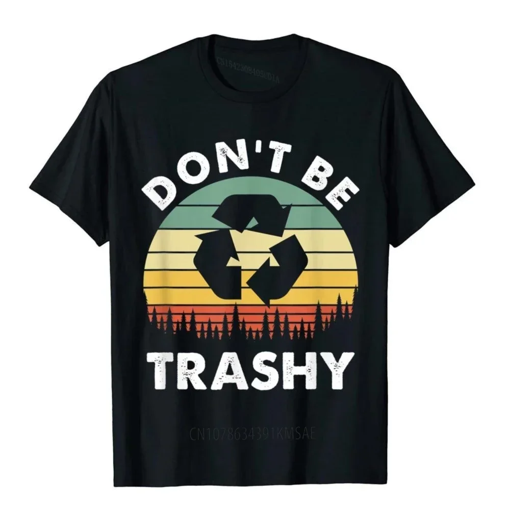 Retro Don't Be Trashy Recycle Save The Environment Earth Day T-Shirt Geek Cotton Men T Shirt Family Funny T Shirts