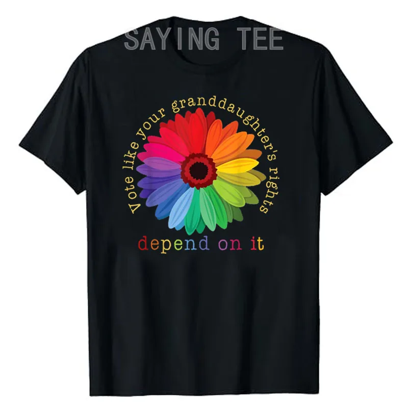 Vote Like Your Granddaughter's Rights Depend on It T-Shirt Funny Feminist Graphic Tee Feminism Gift Women's Rights Fashion Tops