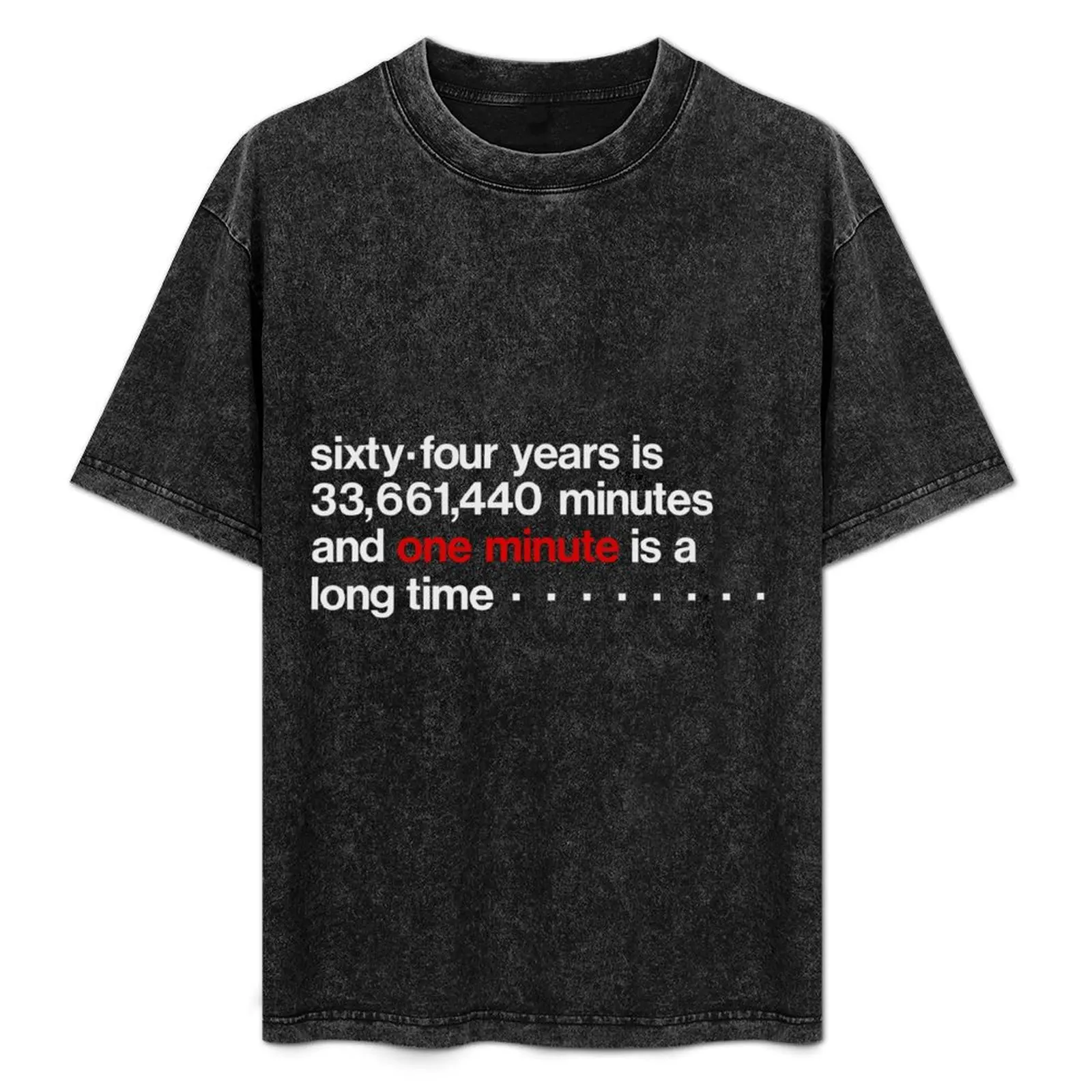 

33,661,440 MINUTES T-Shirt Casual Everyday Short Sleeve T-Shirt