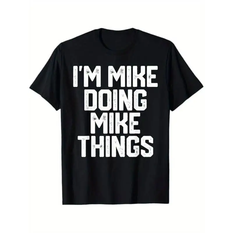 

I'm Mike Doing Mike Things T-shirt Funny Slogan Tee Graphic Crewneck Top for Men Women Humor Gift Summer Casual Wear