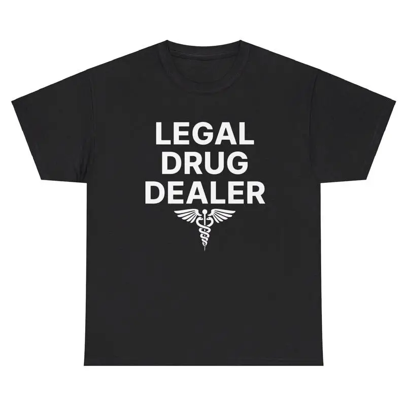 

Legal Drug Dealer T Shirt Funny Pharmacist Medical Major Sarcastic Humor Tee