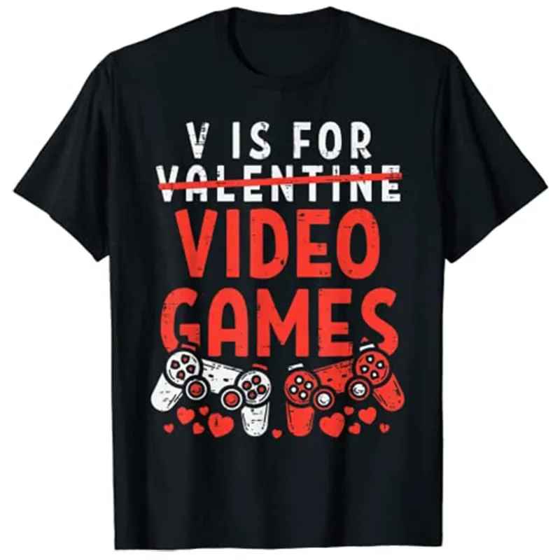 

V Is for Video Games Funny Valentines Day Gamer Boy Men Gift T-Shirt Letters Printed Saying Tee Short Sleeve Blouses Gifts