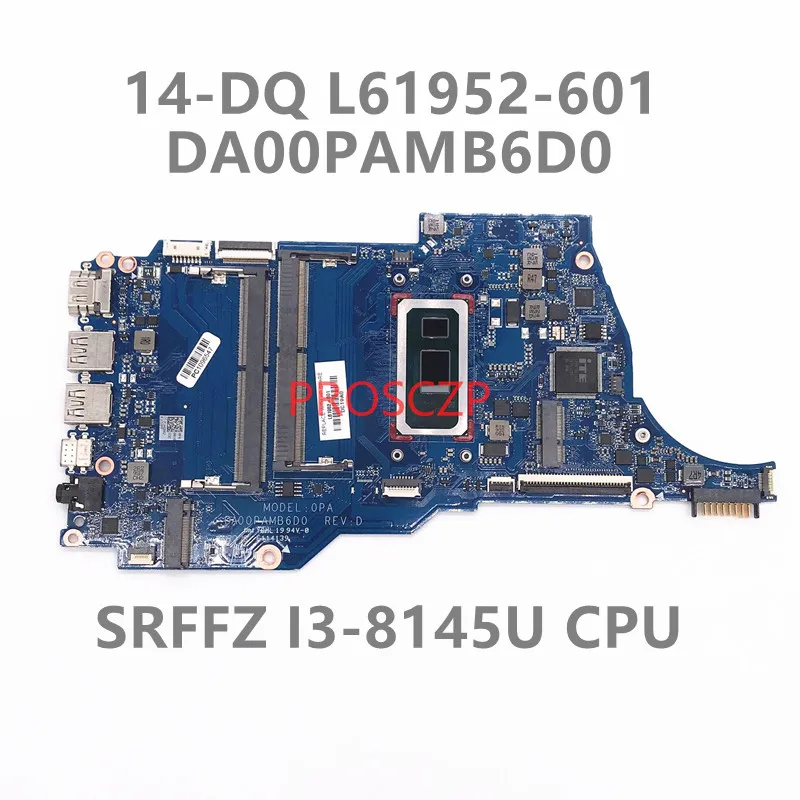 

L61952-001 L61952-601 High Quality Mainboard For HP 14-DQ Laptop Motherboard DA00PAMB6D0 With SRFFZ I3-8145U CPU 100% Working OK