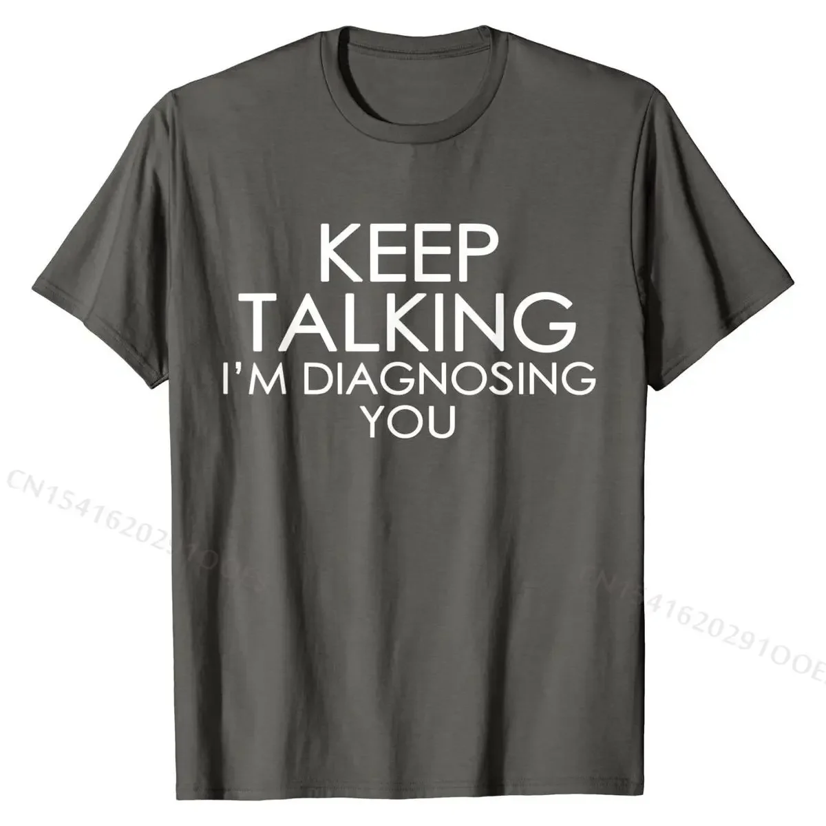 Keep Talking I'm Diagnosing You / Funny T-shirt Man Fashionable Hip hop Tops T Shirt Cotton Top T-shirts Printed