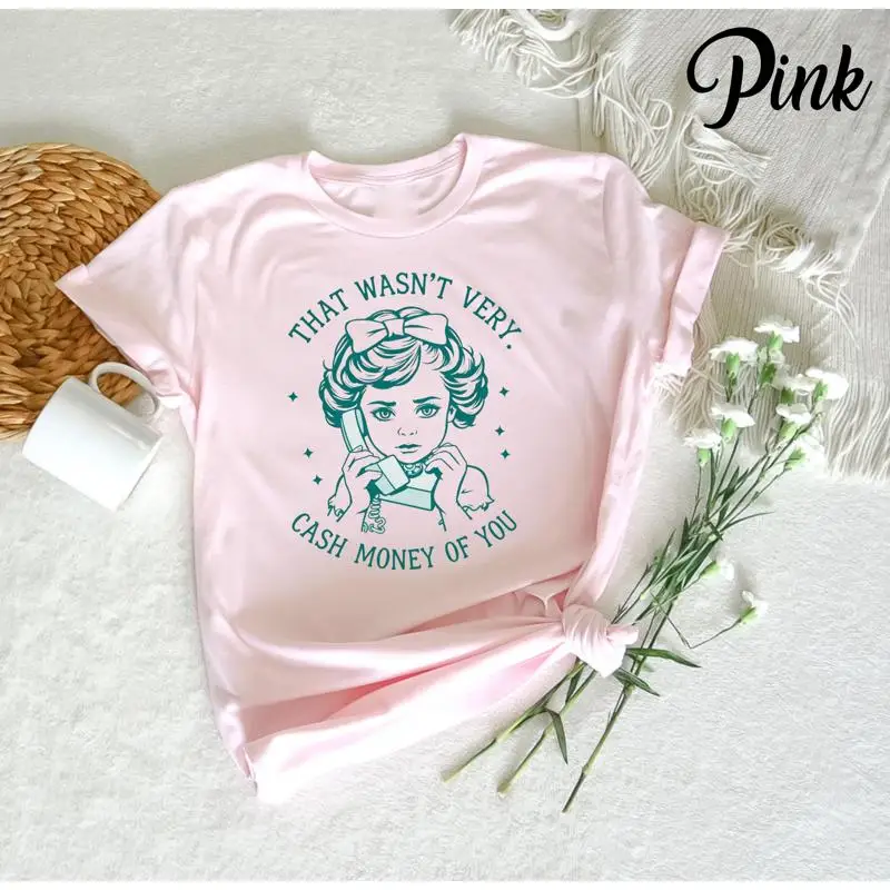 

Retro That Wasn't Very Cash Money Of You Cute Girl Costume Funny 90s Meme Hilarious Idea T Shirt Trendy for Girls