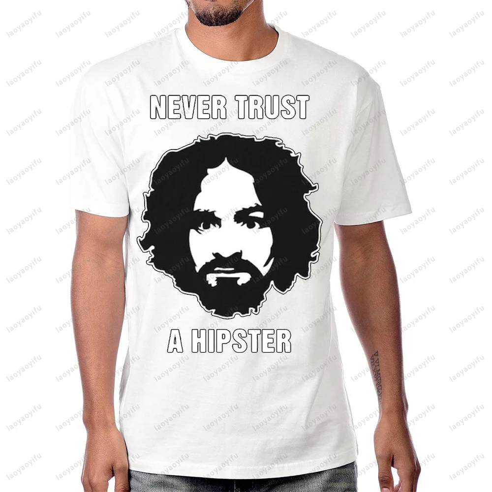 

Never Trust A Hipster Charles Manson Funny Joke T Shirt Casual Fashion Loose Harajuku Man Streetwear Short Sleeve Women Tees