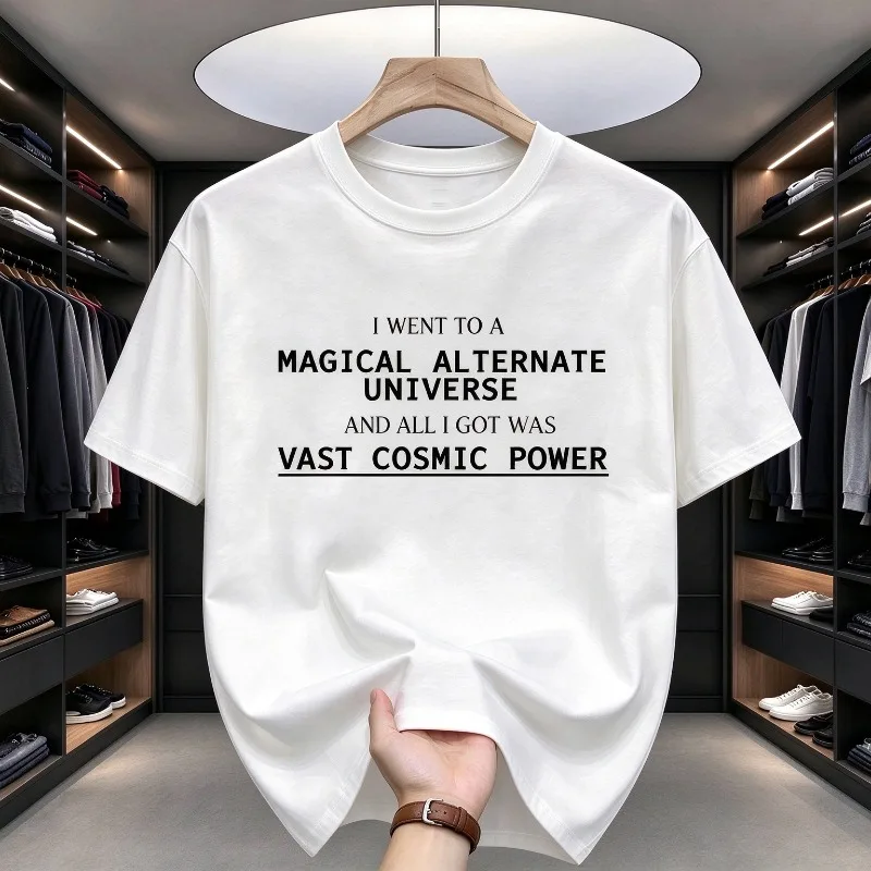 “I WENT TO A MAGICAL ALTERNATE UNIVERSE AND ALL I GOT WAS VAST COSMIC POWER” Funny Text Print Men’s Modal T-Shirt Casual Tee