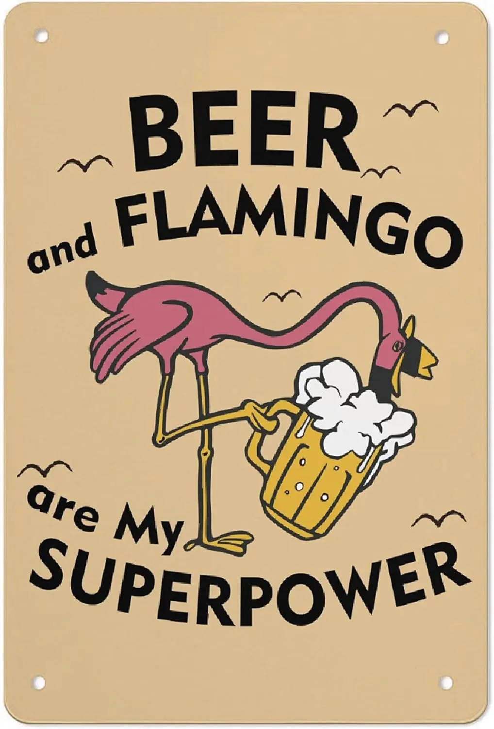 

Funny Beer And Flamingo Are My Superpower Metal Poster Sign Decor Vintage Aluminum 12x8 Inch Posters for Gifts for Bar