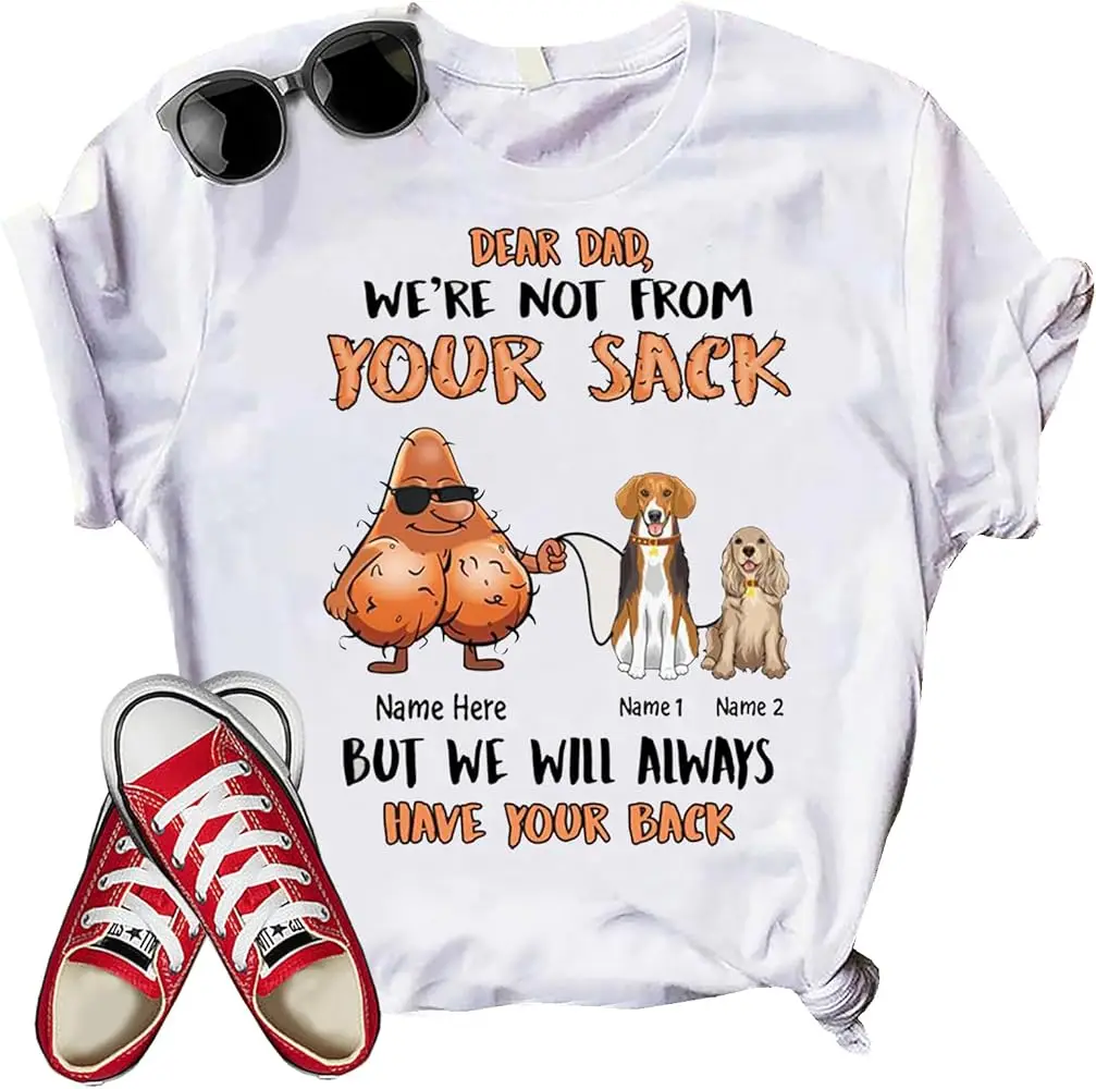 Personalized Dear Dad We're Not from Your Sack T-Shirt,  Dog Dad Shirt, Trendy Papa Shirt, Matching Dad Shirt Multicoloured