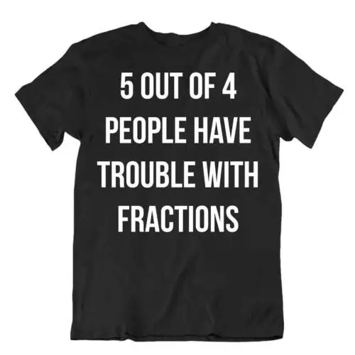 Fractions Math Humor T-Shirt Novelty Math Tee Premium Joke Shirt