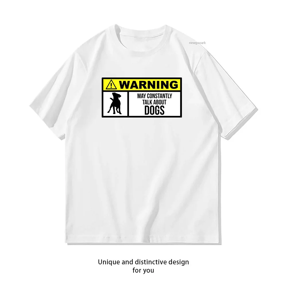 Funny dog sayings warning way constantly talk about dogs T-Shirt woman man Casual cotton graphic t shirts Adult Summer