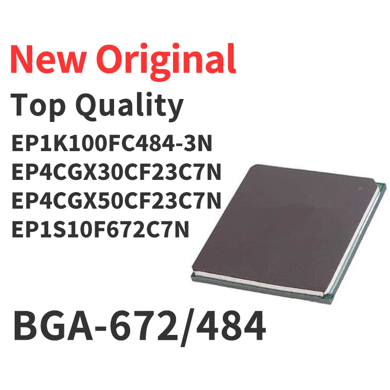 

1 Piece EP1K100FC484-3N EP4CGX30CF23C7N EP4CGX50CF23C7N EP1S10F672C7N BGA-672/484 Chip IC New Original