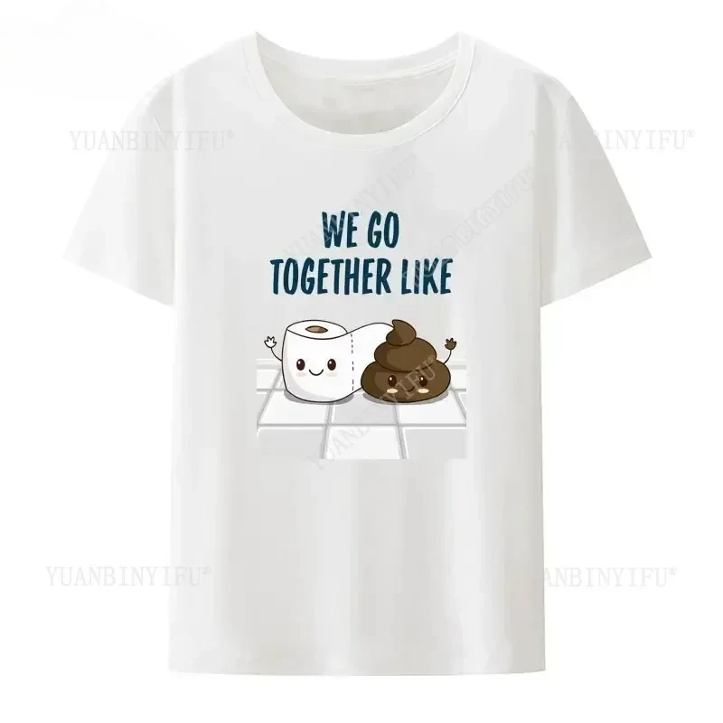 H Toilet Paper We Go Together Like Print Cotton T Shirt Men Women Humor Cartoon Tops