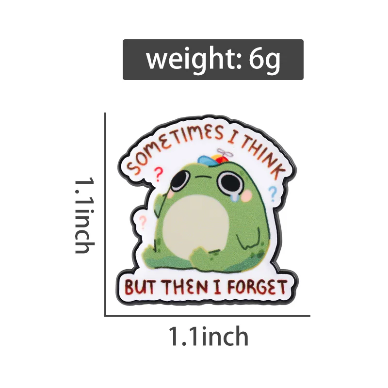 Sometimes I Think But Then I Forget Brooch UV Printing Pin Cute Forgetful Frog Brooches Backpack Lapel Badge Jewelry Friend Gift
