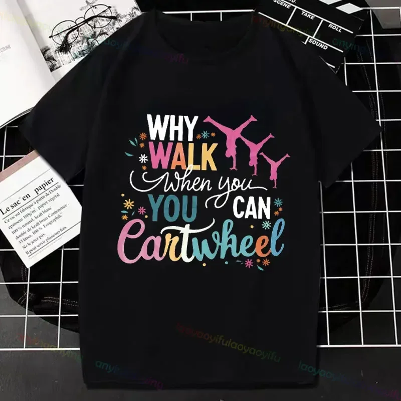 Why Walk When You Can cartwheel girl Shirt Sport Short-sleev Pure Cotton Girl Shirt Cartwheel Tumbling Lover Athlete Gift