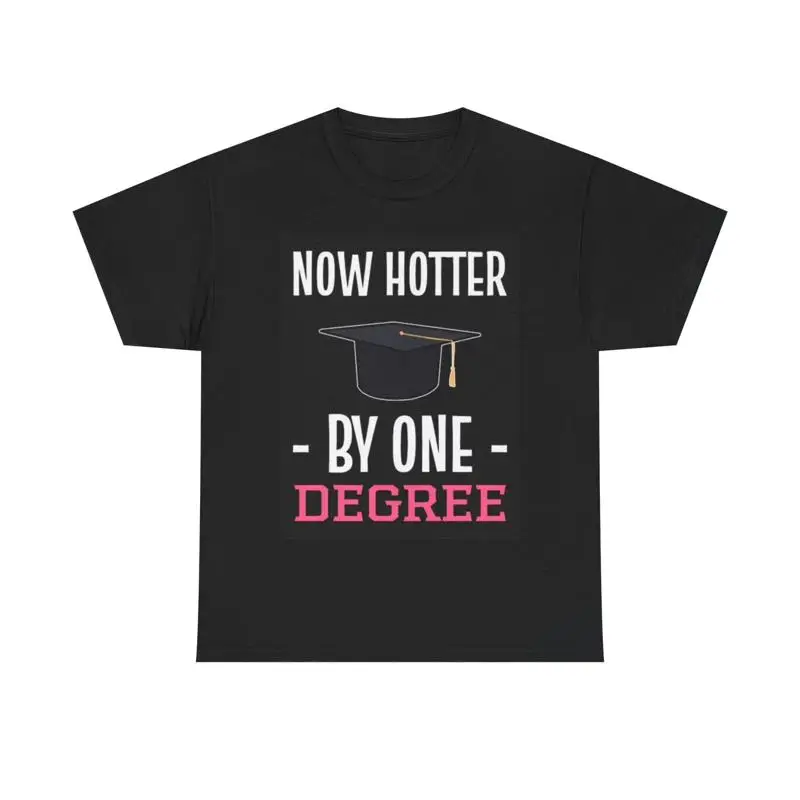 Hotter By One Degree T Shirt Funny College Grad Heavy Cotton