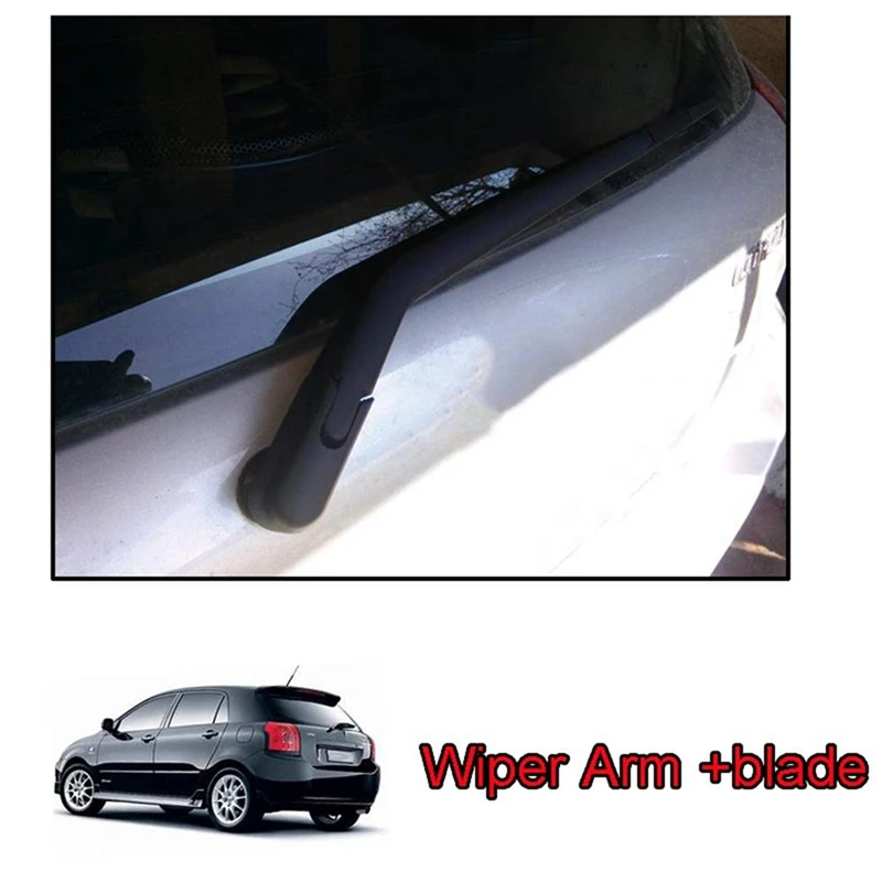 Car Wiper Arm Rear Windscreen Wiper Blade Arm Set/Fit For -Toyota Corolla Hatchback/E12 2002 2003 2004 2005 2006 2007