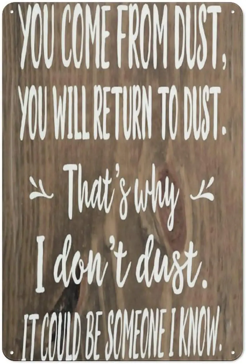 You Come from Dust,You Will Return to Dust Vintage Metal Sign Signs - Vintage Metal Sign Signs - Funny Gifts for Women Vintage M
