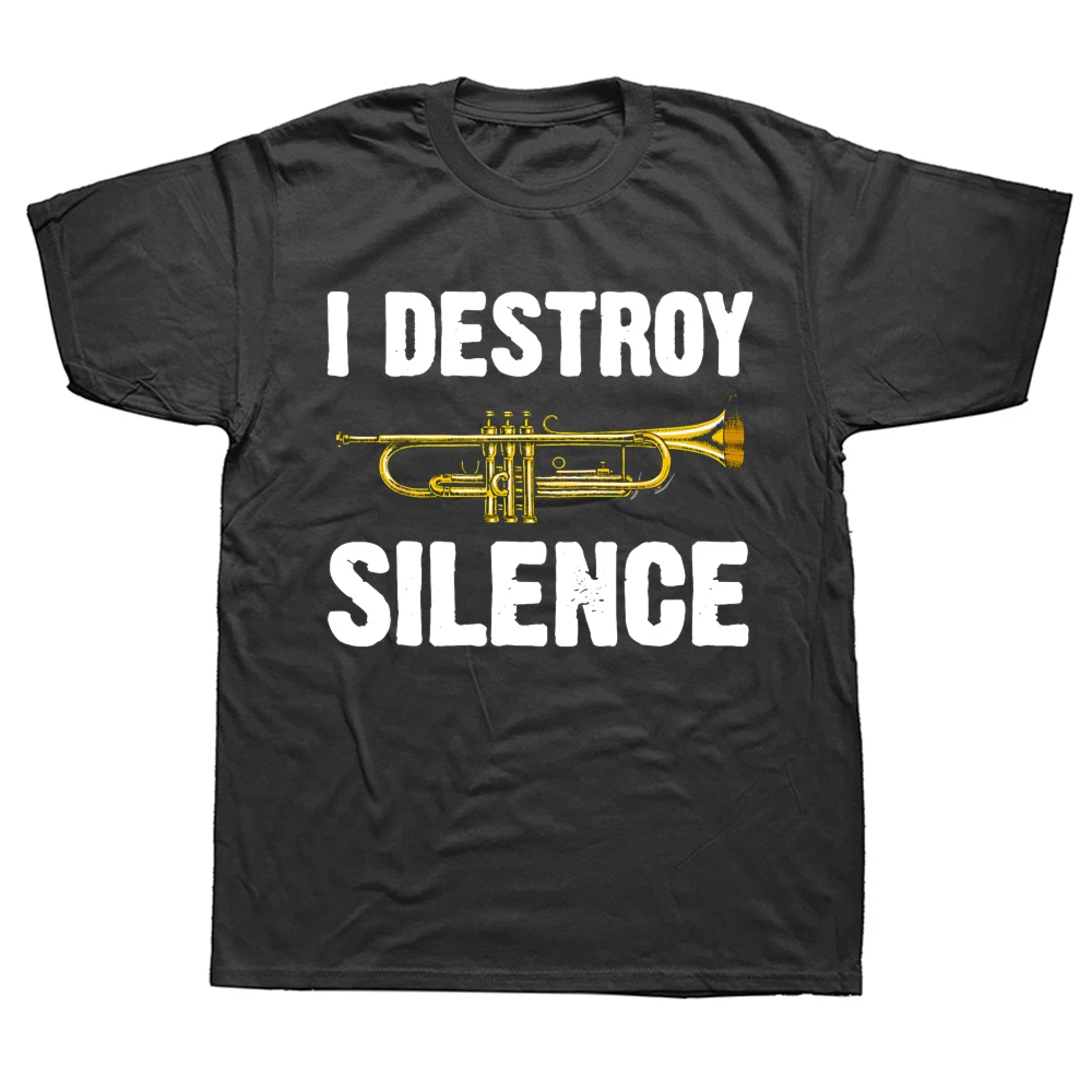 Funny I Destroy Silence T Shirts Summer Graphic Cotton Streetwear Short Sleeve Trumpet Player Art Gifts T-shirt Mens Clothing