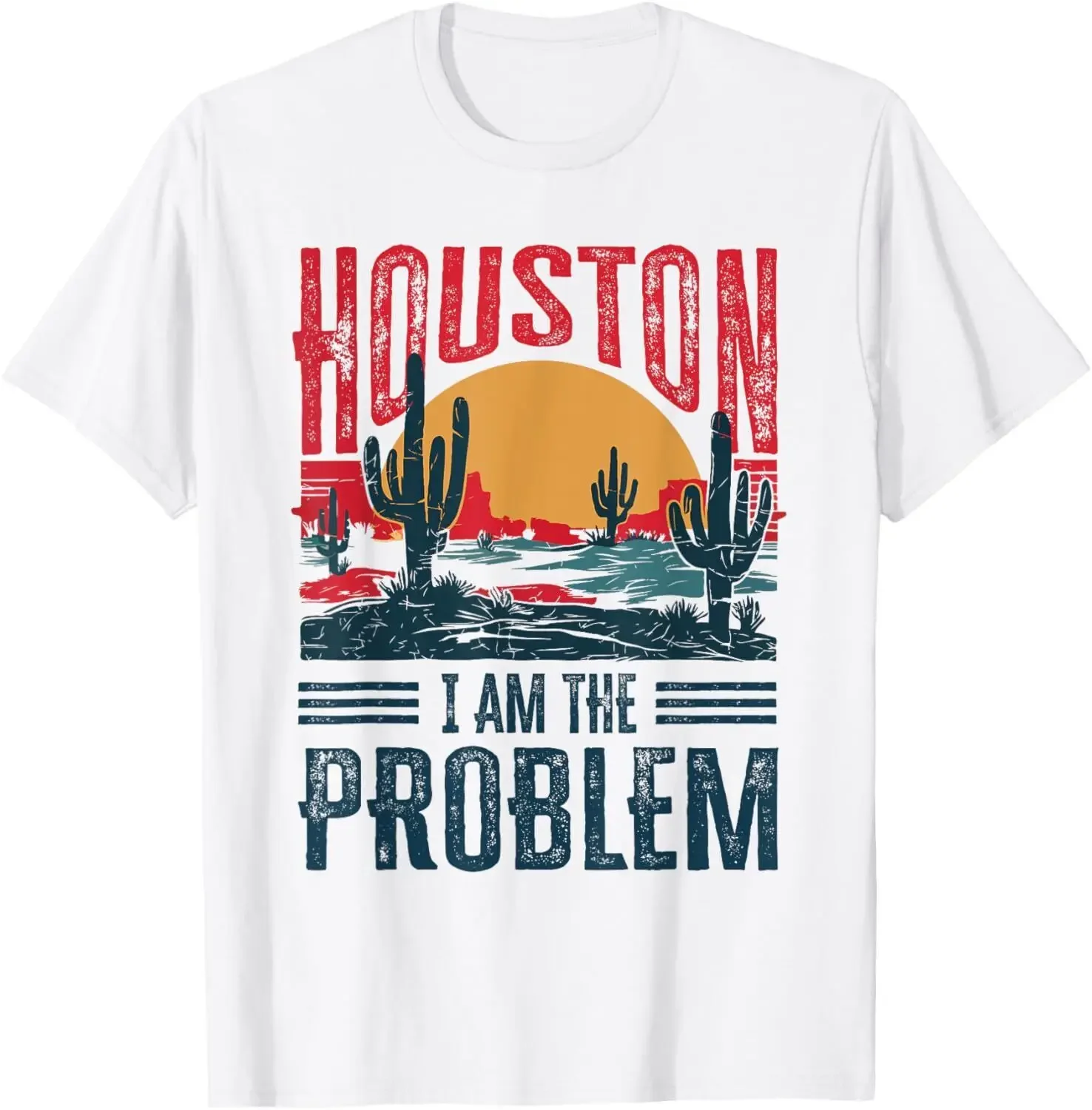 Houston I Am the Problem Funny Texas T-Shirt