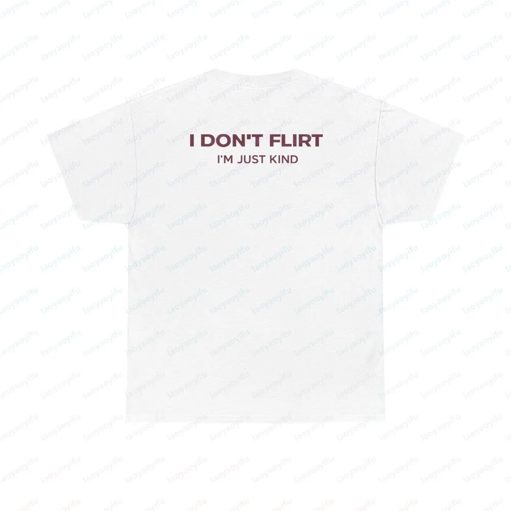 I Don’t Flirt I’m Just Kind Funny Quote T-Shirt Sarcastic Humor Tee Unisex Graphic Shirt Oversized T Shirt Harajuku Streetwear