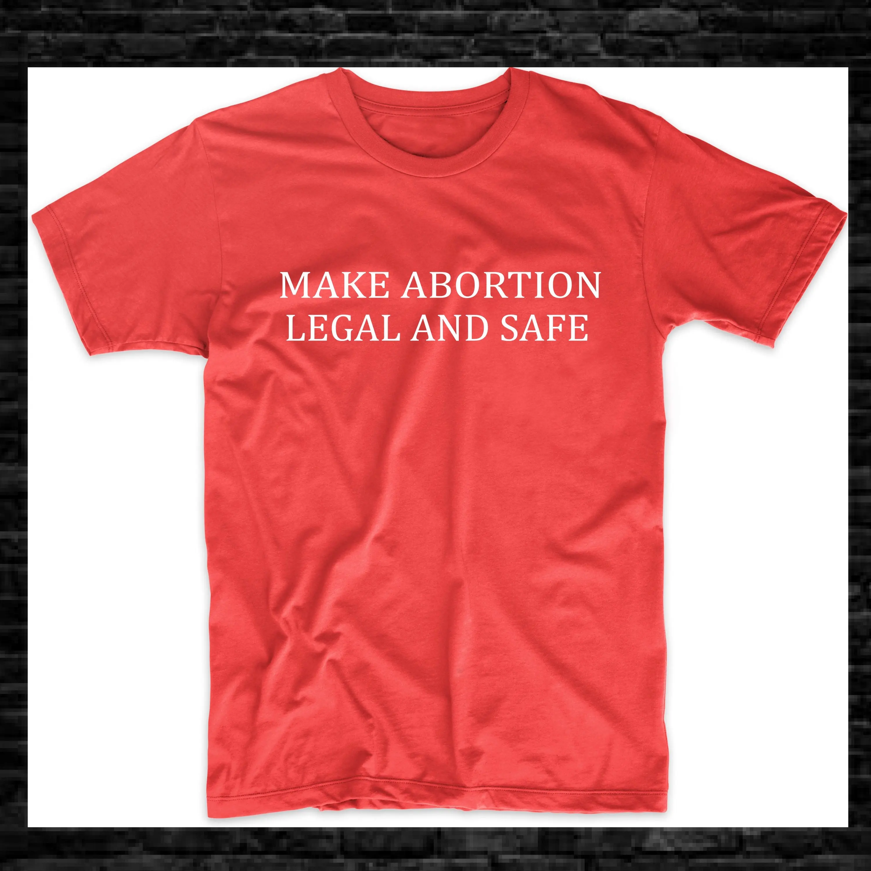 Make Abortion Legal And Safe Pro Choice Roe V Wade T Shirt