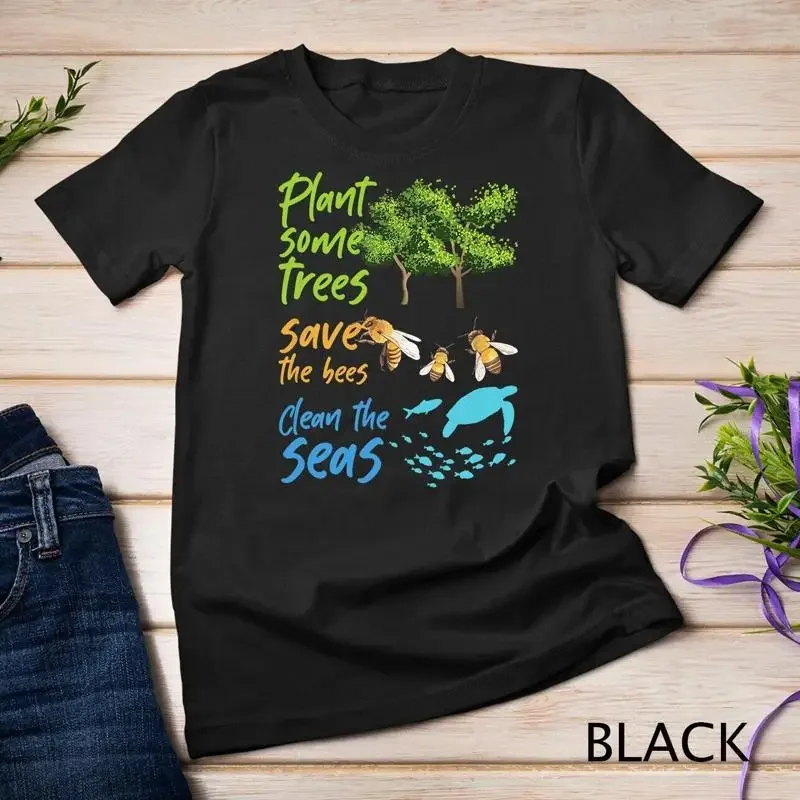 Plant Trees Save Bees Clean Seas Environment Nature Gift T Shirt Unisex T shirt