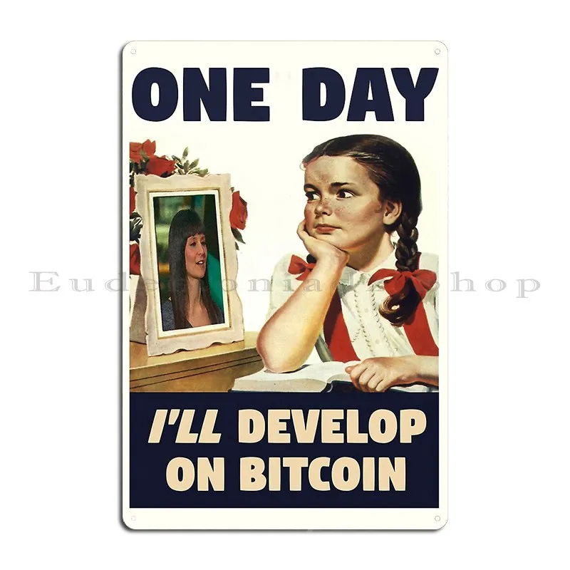 One Day I Ll Develop On Bitcoin Metal Plaque Poster Designing Classic Plaques Party Club Bar Tin Sign Poster