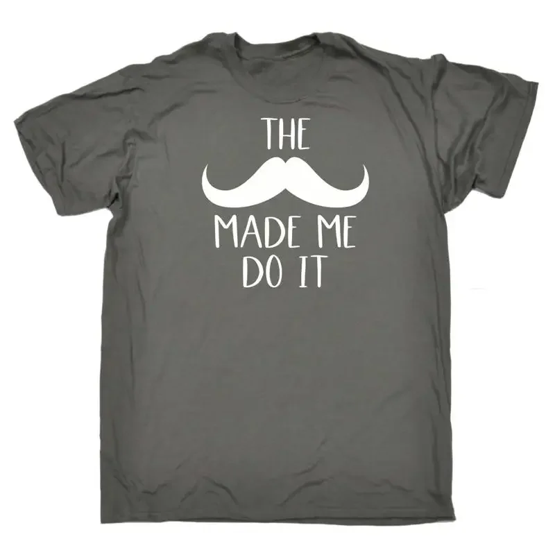The Mustache Made Me Do It Mens Funny Novelty T Shirt