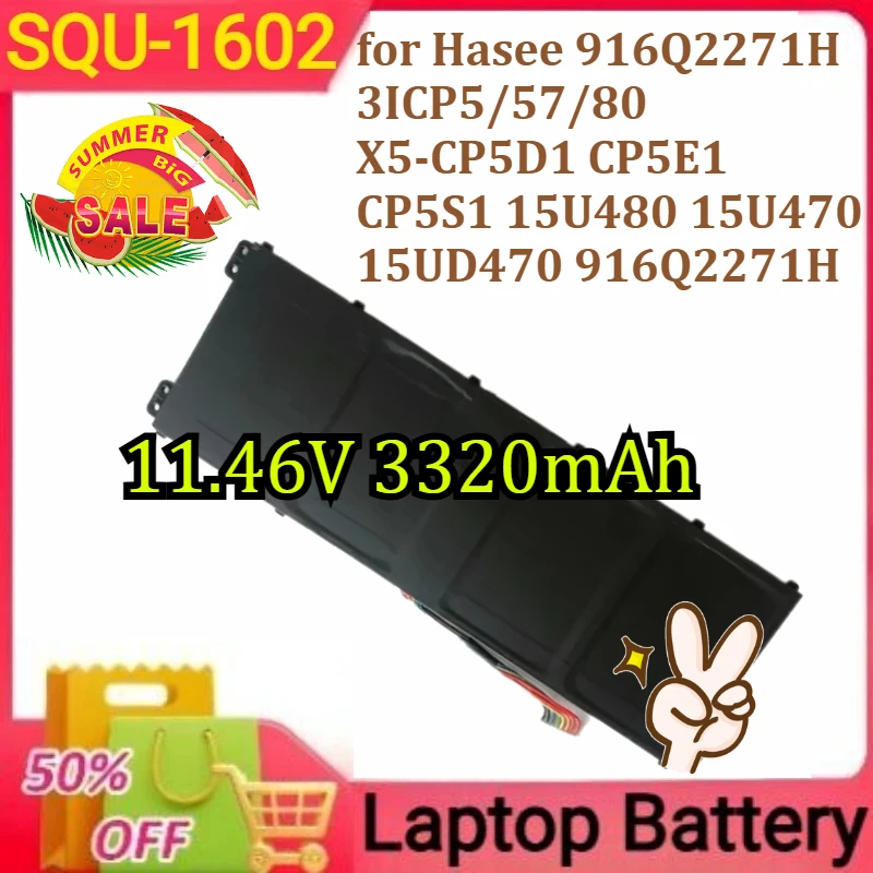 

SQU-1602 Laptop Battery for Hasee 916Q2271H 3ICP5/57/80 X5-CP5D1 CP5E1 CP5S1 15U480 15U470 15UD470 916Q2271H 11.46V 3320mAh