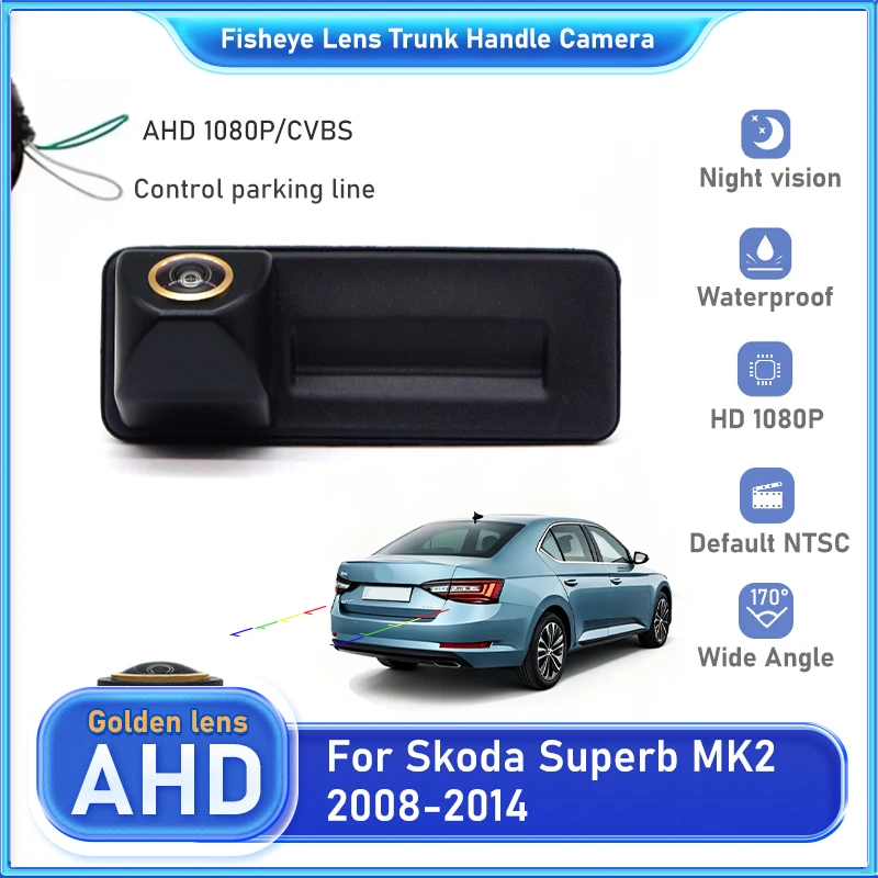 CCD AHD 170 °   عين السمكة كاميرا الرؤية الخلفية لسكودا سوبيرب MK2 2008 2009 2010 2011 2012 2013 2014 سيارة الجذع مقبض شاشة الكاميرا