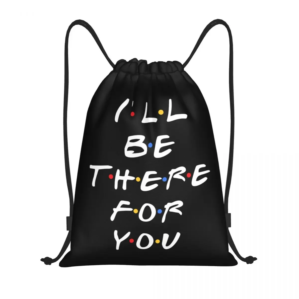 

Tv Show Friends Funny Quote Drawstring Bags Men Women Portable Sports Gym Sackpack I'll Be There For You Shopping Backpacks