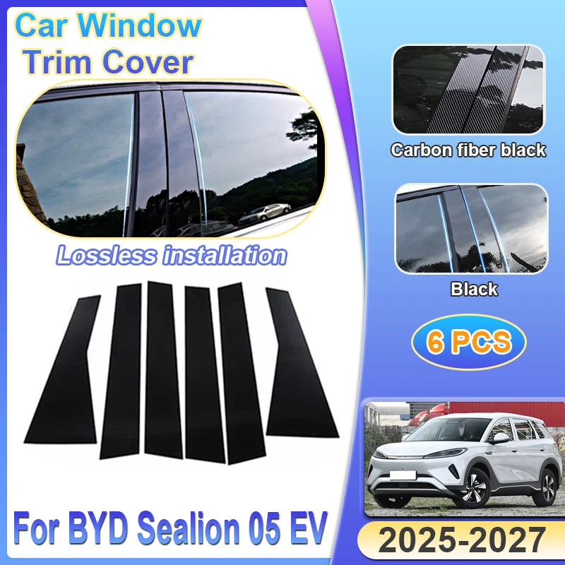 

For BYD Sealion 05 EV 2025~2026 2027 6PCS Car Window Trim Cover Middle BC Column Sticker Waterproof Protective Black Accessories