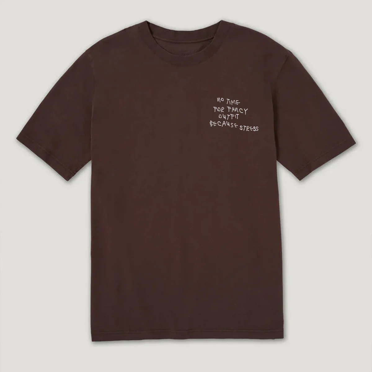 No Time for Fancy Outfit Because Stress Funny Slogan Printed Unisex Chocolate T Shirt Short Sleeve Loose Casual Cotton Tops Tees - Image 4
