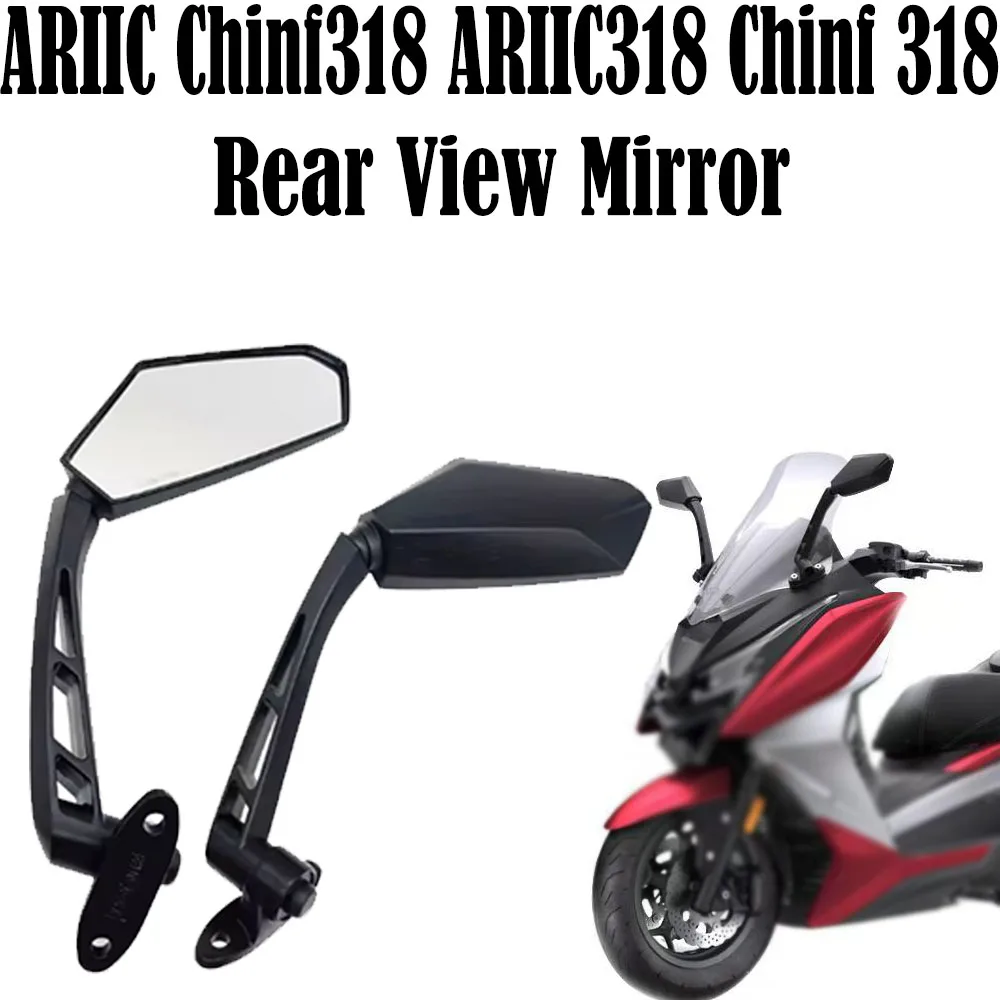 For ARIIC Chinf318 ARIIC318 Chinf 318 Original Accessories High Quality Motorcycle Rear View Mirror Brand Motorbike Mirrors New