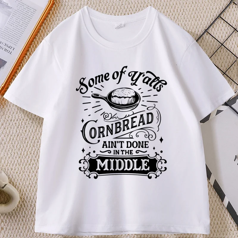 Some of Y'alls Cornbread Ain't Done in The Middle Funny T-shirt Humor Saying T Shirt Printed Cotton Short Sleeve Tshirts