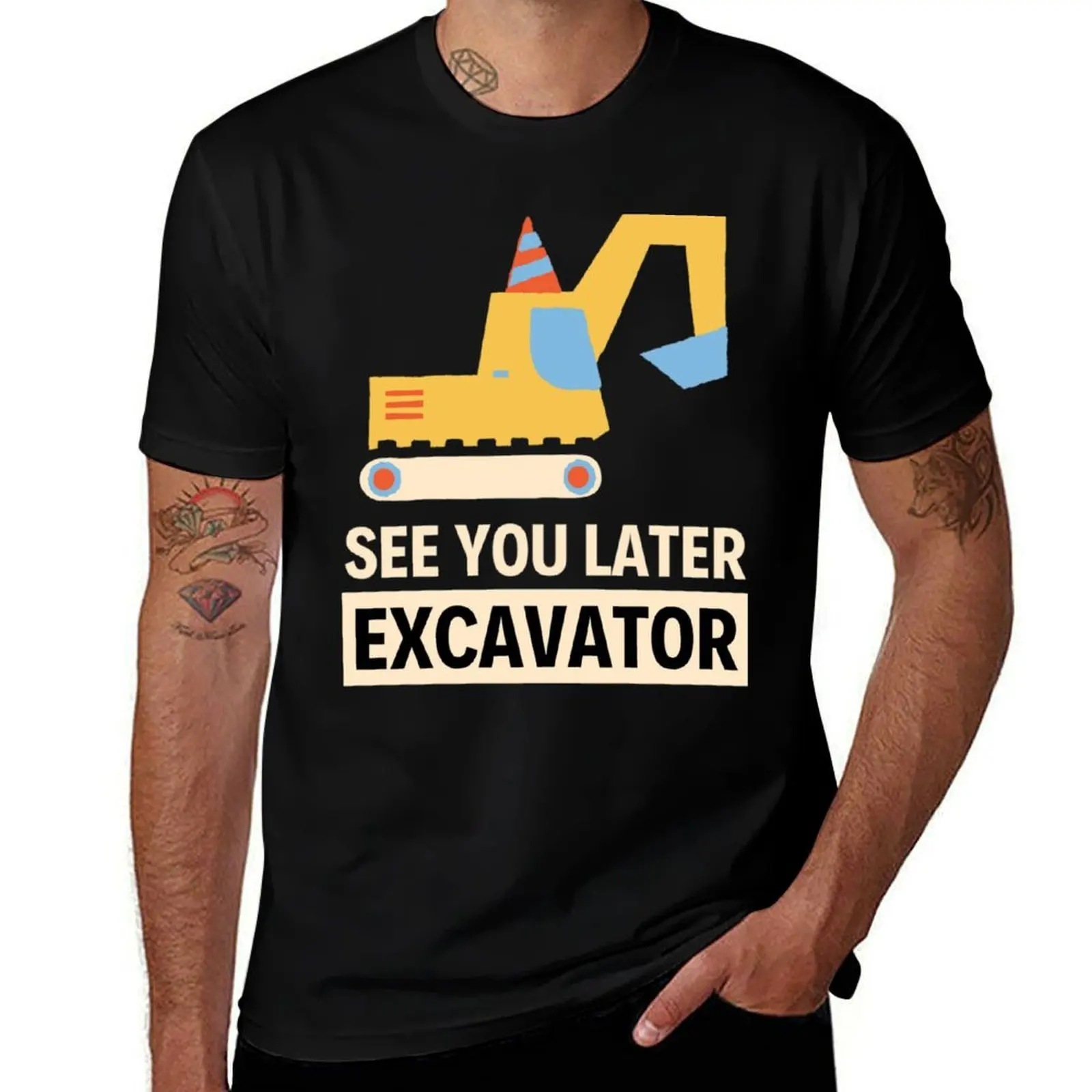 

See You Later Excavator Funny Boy Heavy Toddlers T-Shirt black cotton t-shirt plain for man package T-Shirt
