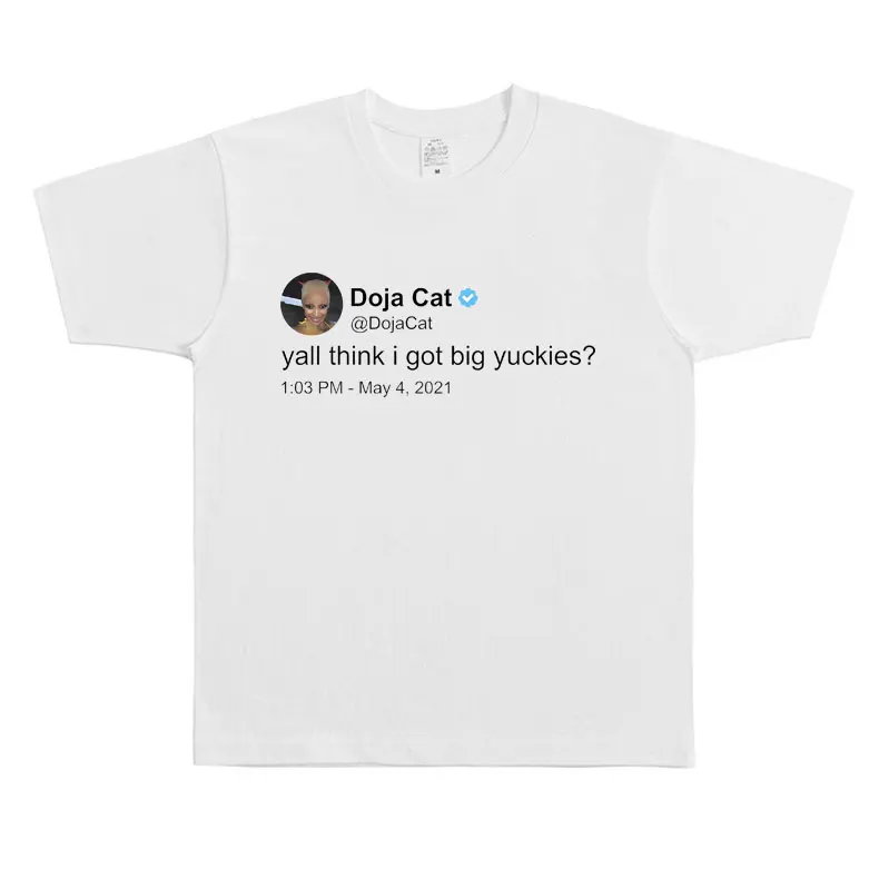 Funny Tweet T Shirt Rapper Doja Cat Yall Think I Got Big Yuckies Graphic T Shirts Men Women Hip Hop Oversized Novelty T-shirts