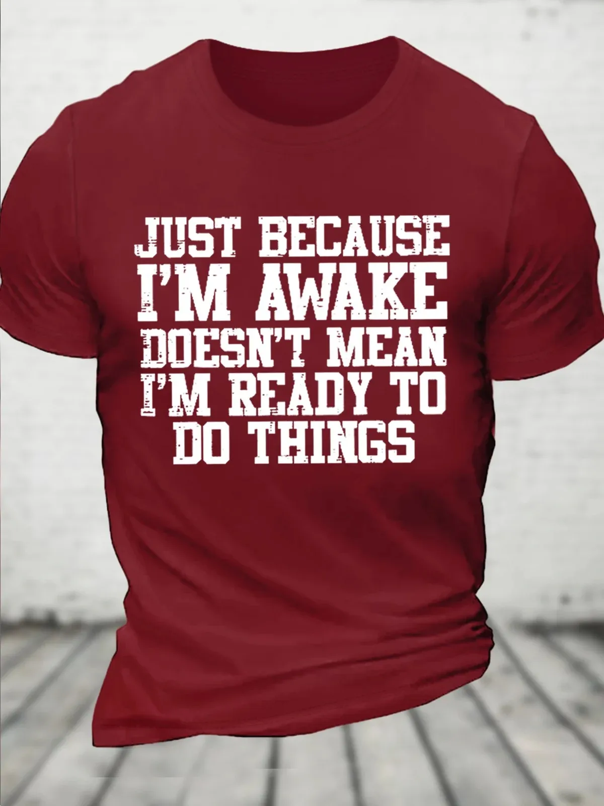 Cotton Just Because Im Awake Funny Saying Text Letters Loose Casual T-Shirt