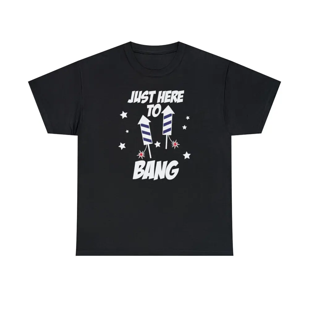 Just Here To Bang Cotton T Shirt