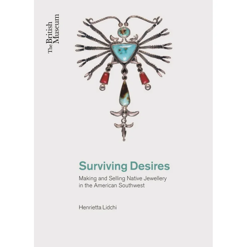 

Surviving Desires Making And Selling Jewellery In The Americ Henrietta Lidchi British Museum Press 9780714125985 Book